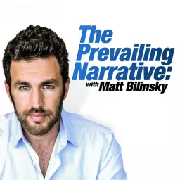 The Prevailing Narrative with Matt Bilinsky Podcast artwork