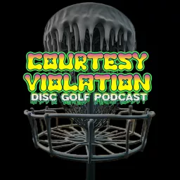 Courtesy Violation- Disc Golf Podcast artwork