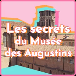 Les secrets du Musée des Augustins Podcast artwork