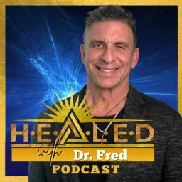 H.E.A.L.E.D with Dr. Fred Podcast artwork