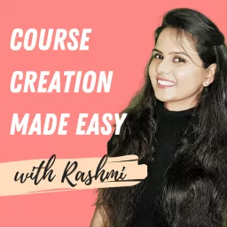 Course Creation Made Easy with Rashmi Podcast artwork