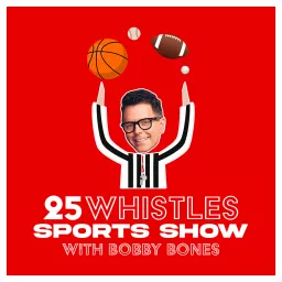 25 Whistles with Bobby Bones (A Football Podcast) artwork