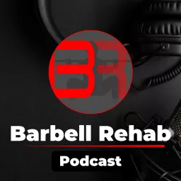 The Barbell Rehab Podcast