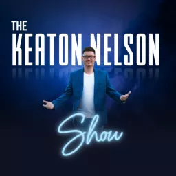 The Keaton Nelson Show Podcast artwork