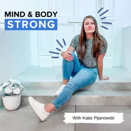 Mind and Body Strong Podcast artwork