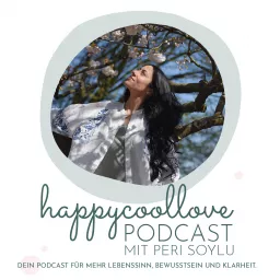 happycoollove Podcast: Dein Podcast für mehr Lebenssinn, Bewusstsein und Klarheit artwork