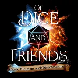 Of Dice and Friends Podcast artwork