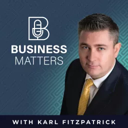 Business Matters with Karl Fitzpatrick Podcast artwork