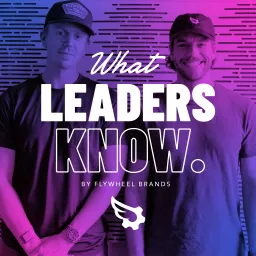 What Leaders Know. Podcast artwork