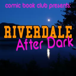 Riverdale After Dark Podcast artwork