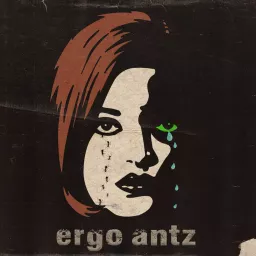 ergo antz Podcast artwork