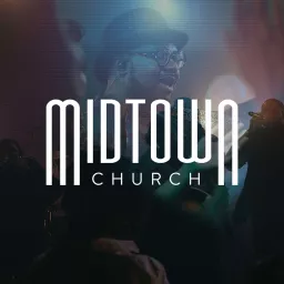 Midtown Church Podcast artwork