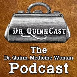 Dr. QuinnCast: The Dr. Quinn, Medicine Woman Podcast artwork