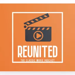 Reunited the Classic Movie Podcast artwork