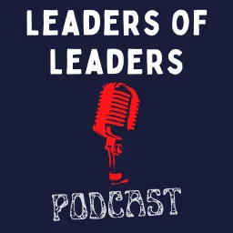 Leaders of Leaders Podcast artwork