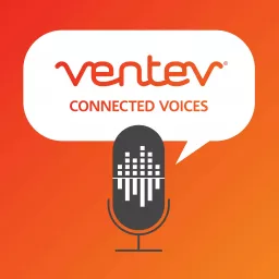 Ventev Connected Voices Podcast artwork