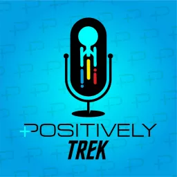 Positively Trek Podcast artwork