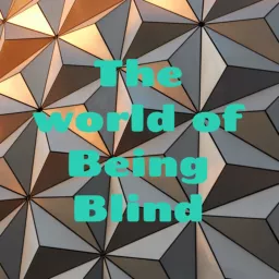The world of Being Blind with Darren Dizon Podcast artwork