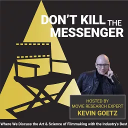 Don't Kill the Messenger with Movie Research Expert Kevin Goetz Podcast artwork