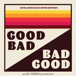 Good Bad Bad Good Podcast artwork