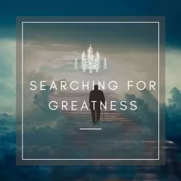 Searching for Greatness Podcast artwork