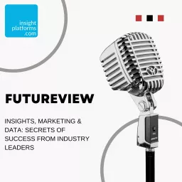 Insights, Marketing & Data: Secrets of Success from Industry Leaders Podcast artwork