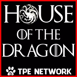 House of the Dragon Podcast