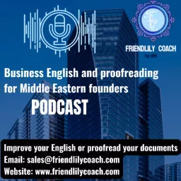 Friendlily Coach | Business English Podcast | English Proofreader And Editor | مدرب إنجليزي