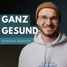 Ganz Gesund - Dominik Barkow MyBodyMind Podcast artwork