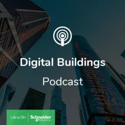 Digital Buildings - Powered by Schneider Electric Podcast artwork