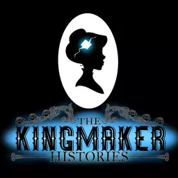 The Kingmaker Histories Podcast artwork