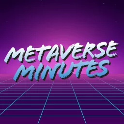 Metaverse Minutes Podcast artwork