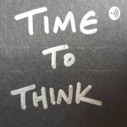 Time To Think Podcast artwork