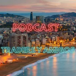 TRADERS Y AMIGOS Podcast artwork