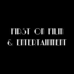 First on Film & Entertainment Podcast artwork