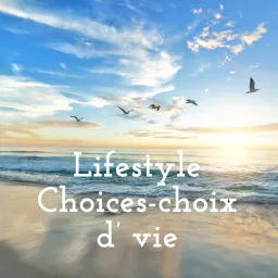Lifestyle Choices-choix d' vie Podcast artwork