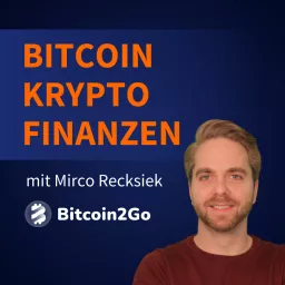 Bitcoin2Go - Bitcoin, Kryptowährungen und Finanzen mit Mirco Recksiek Podcast artwork