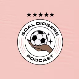 Goal Diggers Football Podcast artwork