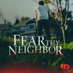 Fear Thy Neighbor Podcast artwork