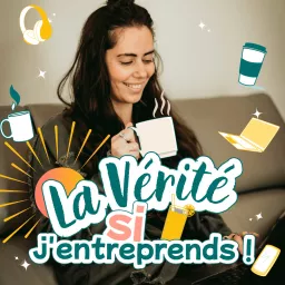 La Vérité si j'entreprends ! Podcast artwork