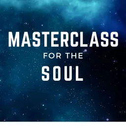 MasterClass For The Soul Podcast artwork