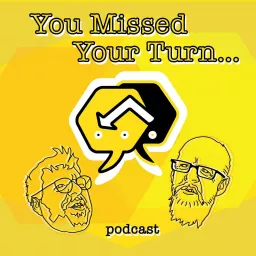 You Missed Your Turn… Podcast artwork