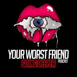 Your Worst Friend: Going Deeper Podcast artwork