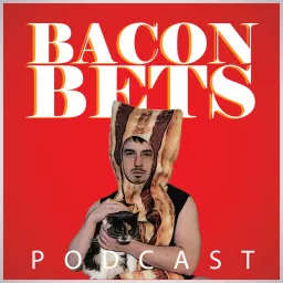 Bacon Bets Podcast artwork