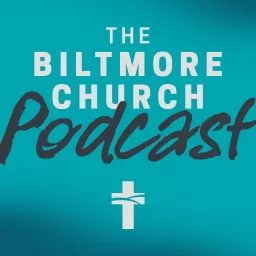 The Biltmore Church Podcast