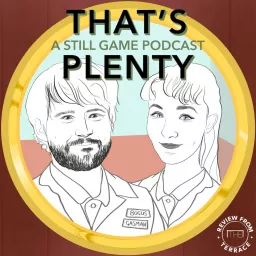 That's Plenty: A Still Game podcast artwork