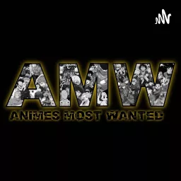 Anime's Most Wanted Podcast artwork