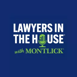 Lawyers in the House with Montlick Podcast artwork