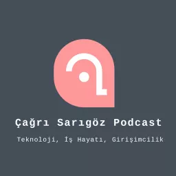 Çağrı Sarıgöz Podcast - İş Hayatı ve Girişimclik artwork