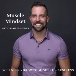 Muscle Mindset with Samuel Gegen Podcast artwork